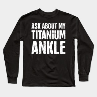 Cyborg Ankle | Joint Replacement Ankle Surgery Long Sleeve T-Shirt